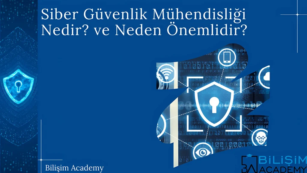 Siber Güvenlik Mühendisliği Nedir?