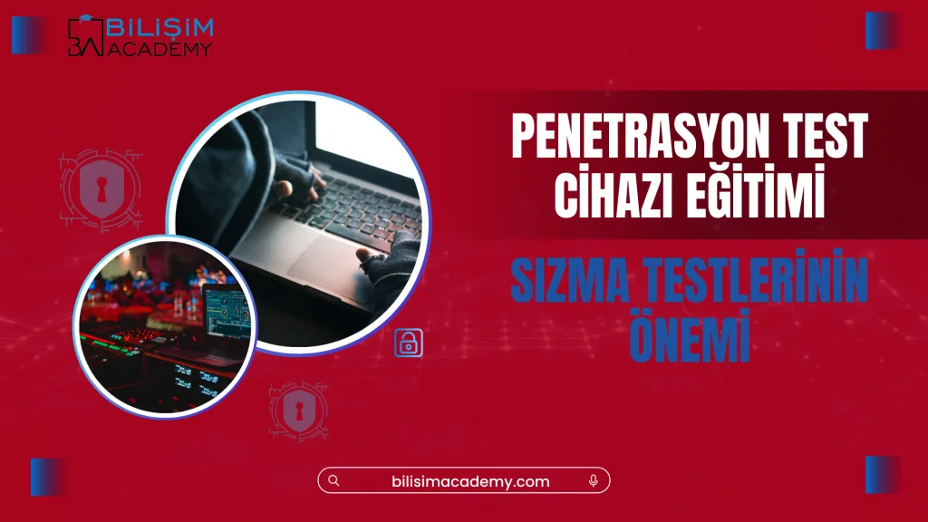 Penetrasyon Test Cihazı Eğitimi: Sızma Testlerinin Önemi