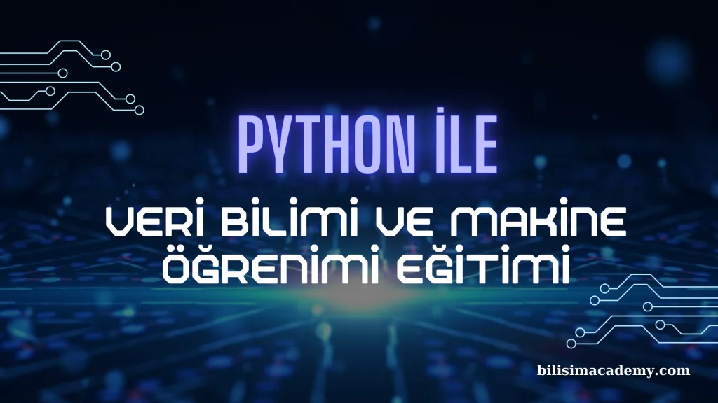 Python ile Veri Bilimi ve Makine Öğrenimi Eğitimi