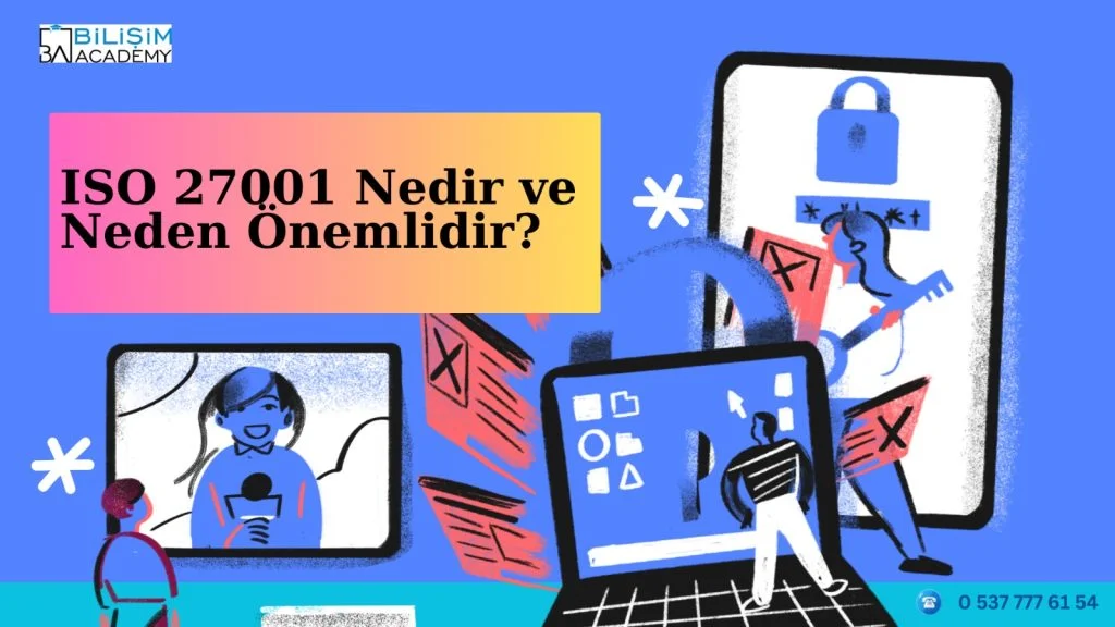 ISO 27001 Eğitimi ile Bilgi Güvenliği Yönetimi 