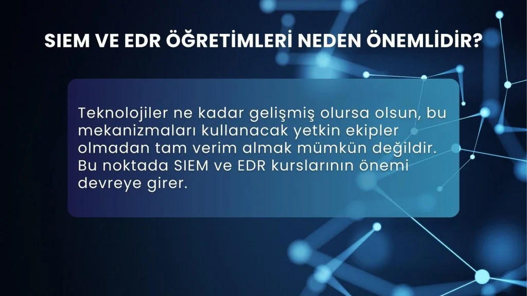 SIEM ve EDR Eğitimleri ile Tehditlere Karşı Hazırlık